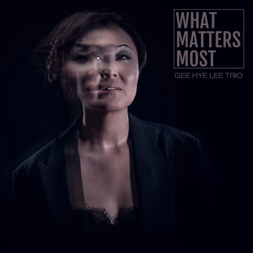 Gee Hye Lee Trio - What Matters Most